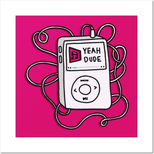 iPod - YEAH DUDE Posters and Art